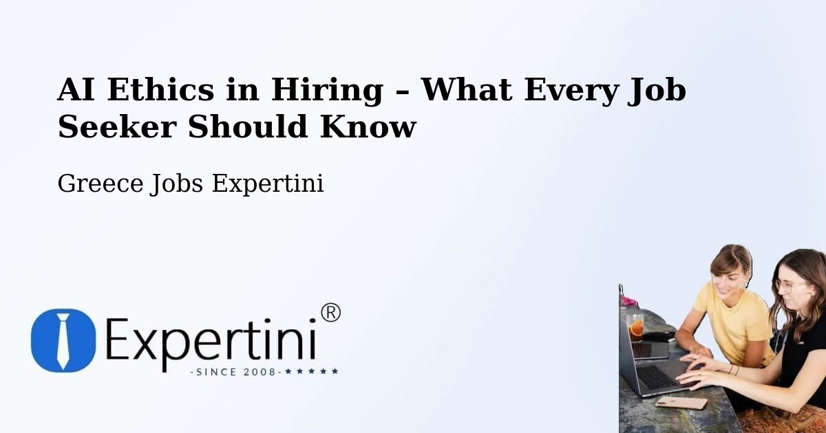 AI Ethics in Recruitment & Hiring – Sochós - Sochós, Greece Jobs Expertini